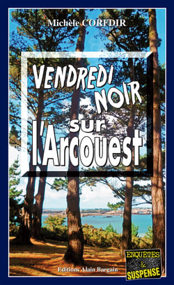 Vendredi noir sur l'Arcouest - Thriller psychologique en Côtes d'Armor