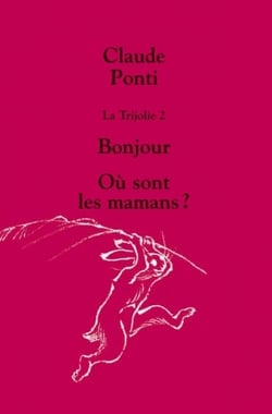 La trijolie Tome 2 - bonjour - où sont les mamans ?