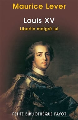 Louis XV, libertin malgré lui