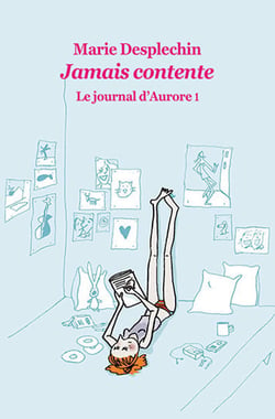 Le journal d'Aurore Tome 1 - jamais contente