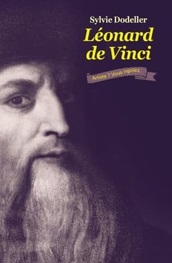 Léonard de Vinci, artiste ? vous rigolez.