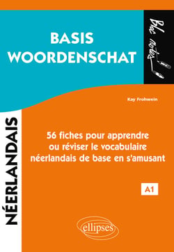 Basis woordenschat - néerlandais - 56 fiches pour apprendre ou réviser le vocabulaire néerlandais de base en s'amusant - A1