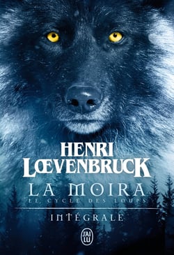 Le cycle des loups - la Moïra : Intégrale Tomes 1 à 3