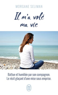 Il m'a volé ma vie - battue et humilié par son compagnon, le récit glaçant d'une mise sous emprise