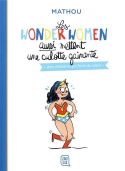 Les wonder women aussi mettent une culotte gainante - des dessins qui font du bien