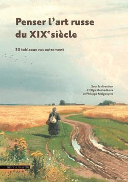 Penser l'art russe du XIXe siècle : 30 tableaux vus autrement