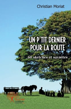 Un p'tit dernier pour la route - 60 sketches et saynètes