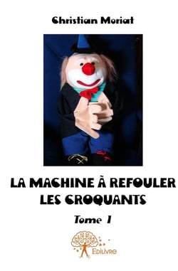 La machine à refouler les croquants Tome 1