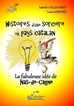 Histoires d'une sorcière en pays catalan T4 La fabuleuse idée de Naz-de-Cagne