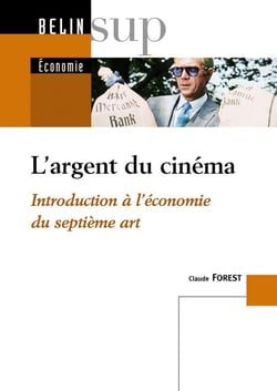 L'argent du cinéma : Introduction à l'économie du septième art