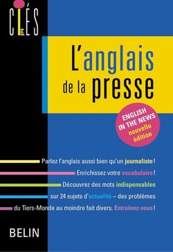 L'anglais de la presse : English in the news - Nouvelle édition