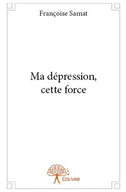 Ma dépression, cette force