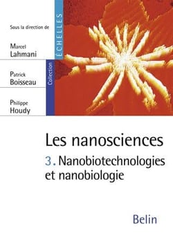 Les nanosciences Tome 3 - nanobiotechnologies et nanobiologie