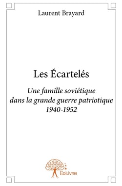 Les écartelés - une famille soviétique dans la grande guerre patriotique 1940-1952