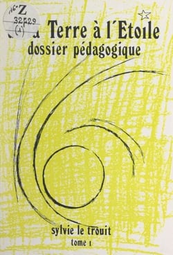 De la Terre à l'Étoile (1) - Approche du poème et du conte. Dossier pédagogique
