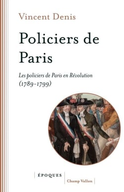 Policiers de Paris - Les commissaires de police en Révolution (1789-1799)