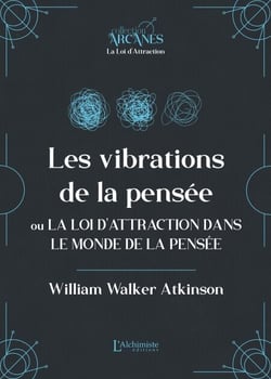 Les vibrations de la pensée ou La Loi d'Attraction dans le monde de la pensée (La Loi d'Attraction)