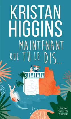 Maintenant que tu le dis... - La nouvelle comédie de Kristan Higgins !