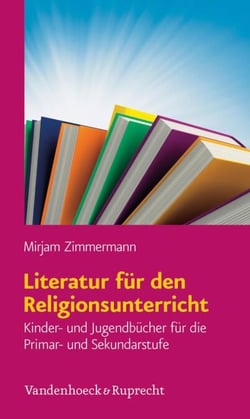Literatur für den Religionsunterricht - Kinder- und Jugendbücher für die Primar- und Sekundarstufe