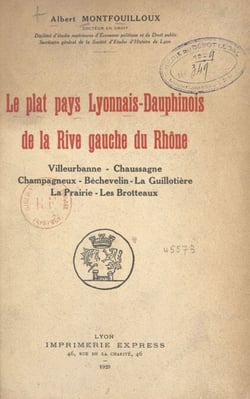 Le plat pays lyonnais-dauphinois de la rive gauche du Rhône - Villeurbanne, Chaussagne, Champagneux, Béchevelin, La Guillotière, La Prairie, Les Brotteaux