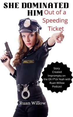 She Dominated Him Out of a Speeding Ticket - Stories of Female Domination, #1