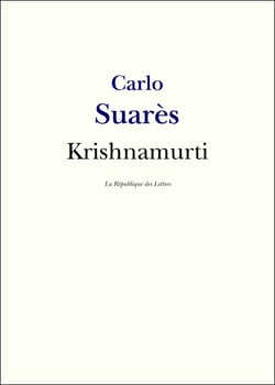 Krishnamurti - Vie et Oeuvre de Jiddu Krishnamurti