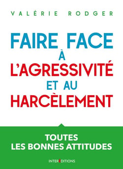 Faire face à l'agressivité et au harcèlement - 3e éd - Toutes les bonnes attitudes