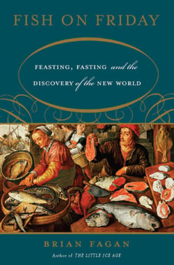 Fish on Friday - Feasting, Fasting, and the Discovery of the New World