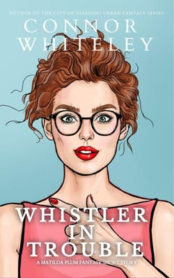 Whistler In Trouble: A Matildia Plum Fantasy Short Story - Matilda Plum Contemporary Fantasy Stories, #4