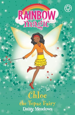 Chloe the Topaz Fairy - The Jewel Fairies Book 4