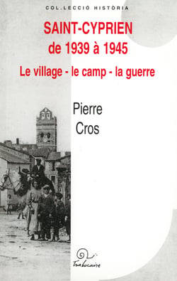 Saint-Cyprien de 1939 à 1945. - Le village - le camp - la guerre