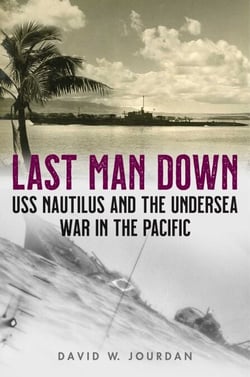 Last Man Down - USS Nautilus and the Undersea War in the Pacific