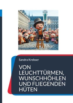 Von Leuchttürmen, Wunschhöhlen und fliegenden Hüten