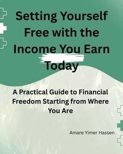 Setting Yourself Free with the Income You Earn Today