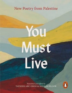 You Must Live - New Poetry From Palestine
