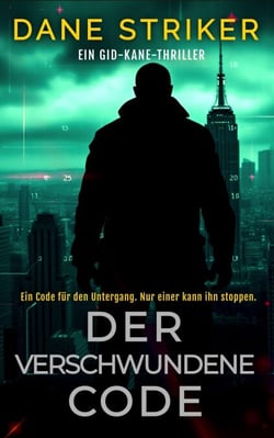 Der Verschwundene Code: Ein Gid-Kane-Thriller - German Gid Kane Thrillers, #2