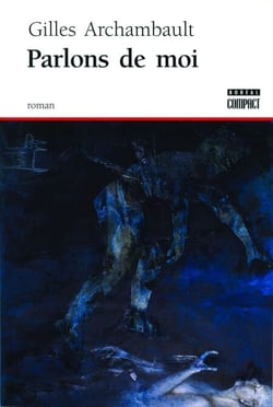 Parlons de moi - Récit complaisant, itératif, contradictoire et pathétique d'une auto-destruction