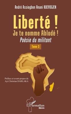 Liberté ! Je te nomme Ablodé ! Tome 3 - Poésie du militant