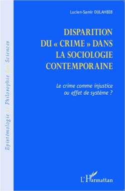 Disparition du crime dans la sociologie contemporaine - Le crime comme injustice ou effet de système ?