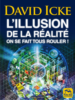 L'illusion de la réalité, on se fait tous rouler ! - Les révélations les plus complètes jamais écrites sur l'humanité