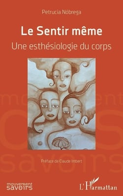 Le Sentir même - Une esthésiologie du corps