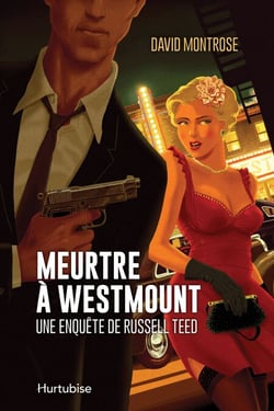 Meurtre à Westmount - Une enquête de Russell Teed
