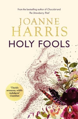 Holy Fools - a thrilling historical mystery from Joanne Harris, the bestselling author of Chocolat
