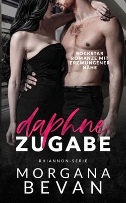 Daphnes Zugabe: Rockstar Romanze mit erzwungener Nähe - Rhiannon-Serie, #1.5