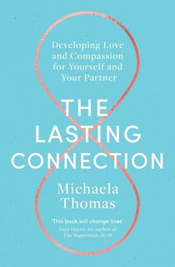 The Lasting Connection - Developing Love and Compassion for Yourself and Your Partner