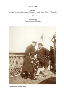 ”Hekla” 1905.  Dagbog ført paa Fiskeriinspektionstogtet til Island fra den 1’ Marts til den 15’ December  af  Gustav Kragh Underskibsminør i Flaaden.