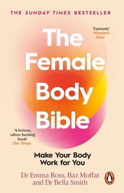 The Female Body Bible - The Sunday Times bestselling guide to women's health and fitness
