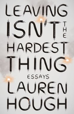 Leaving Isn't the Hardest Thing - Essays