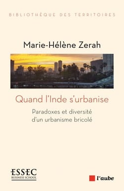 Quand l'Inde s'urbanise - Paradoxes et diversité d’un urbanisme bricolé