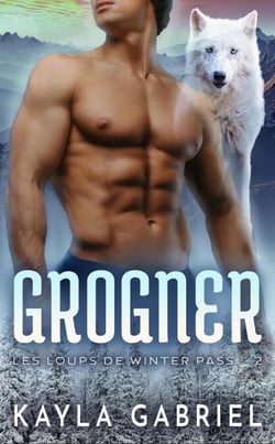 Grogner - Les loups de Winter Pass, #2